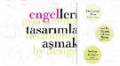 "Engelleri Tasarımla Aşmak"