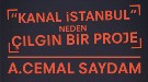 "Kanal İstanbul" Neden Çılgın Bir Proje?