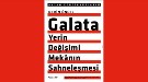 "Galata: Yerin Değişimi - Mekânın Sahneleşmesi"