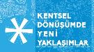 Kentsel Dönüşümde Yeni Yaklaşımlar