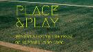 PLACE & PLAY: Spor Zeminleri Üzerine Bir Atölye