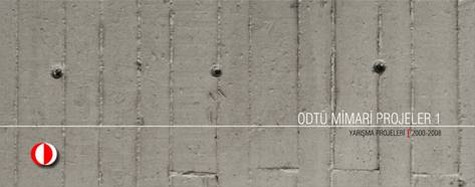 “ODTÜ Mimari Projeler  – Yarışma Projeleri 2000 - 2008”