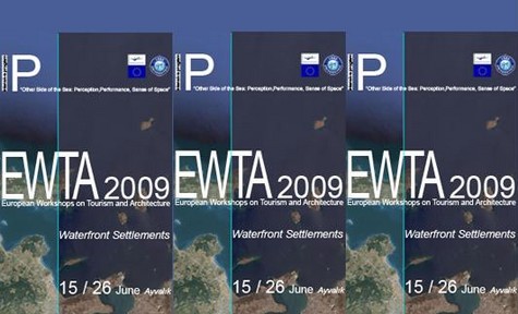 EWTA 2009 - Avrupa Mimarlık Öğrencileri için Turizm ve Mimarlık Üzerine Seçmeli Tasarım Stüdyosu