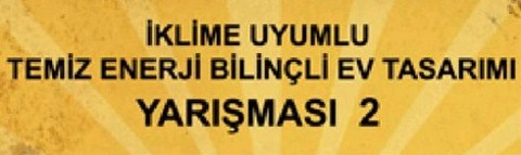 2. İklime Uyumlu Temiz Enerji Bilinçli Ev Tasarımı Öğrenci Yarışması Sonuçlandı