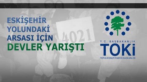 TOKİ'nin Eskişehir Yolundaki Arsası için Devler Yarıştı