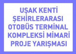 Uşak Şehirlerarası Otobüs Terminal Kompleksi Kentsel Tasarım ve Mimari Proje Yarışması