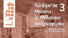 Tarih Değişikliği: Türkiye’de Modern İç Mekanlar Sempozyumu III